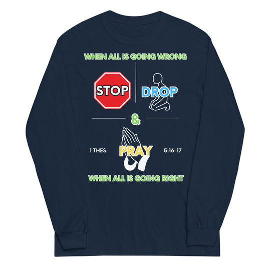 Stop, Drop & Pray Long Sleeve Shirt